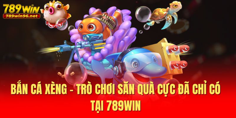 Bắn Cá Xèng