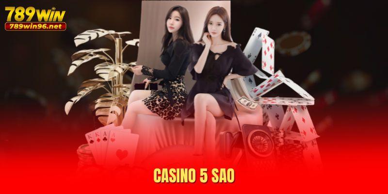 Casino 5 sao Casino 5 sao