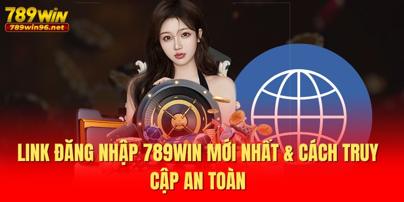 Tìm hiểu về Link 789win - Nền tảng giải trí đỉnh cao cho game thủ