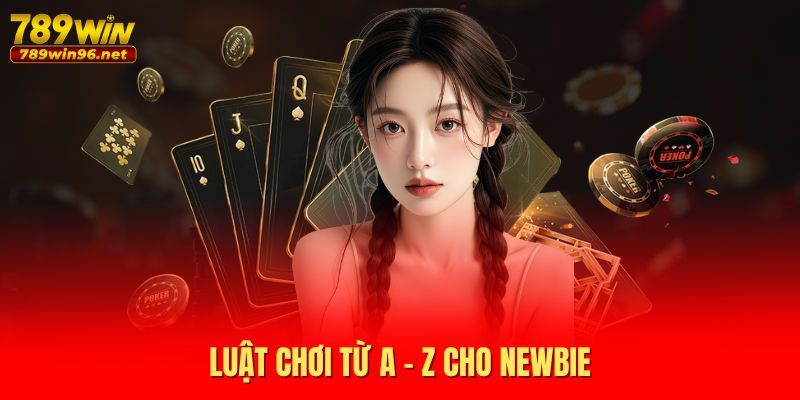 Luật chơi từ A - Z cho newbie Luật chơi từ A - Z cho newbie