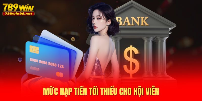 Mức nạp tiền tối thiểu cho hội viên Mức nạp tiền tối thiểu cho hội viên