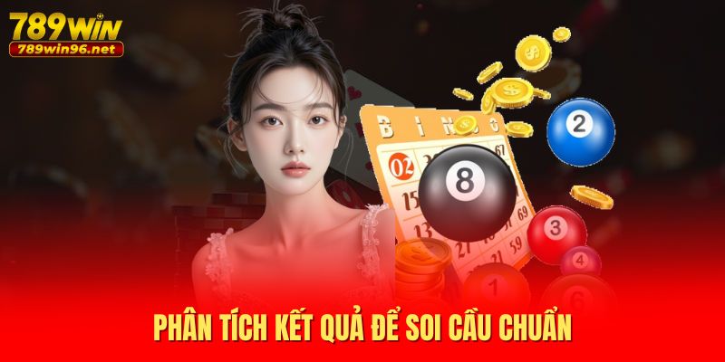 Phân tích kết quả để soi cầu chuẩn Phân tích kết quả để soi cầu chuẩn