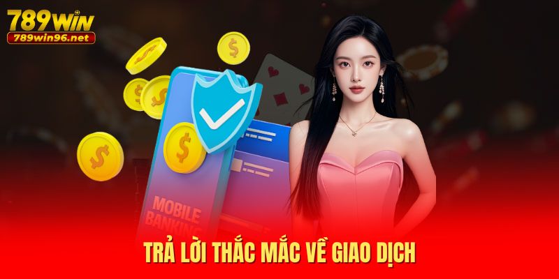 Trả lời thắc mắc về giao dịch Trả lời thắc mắc về giao dịch